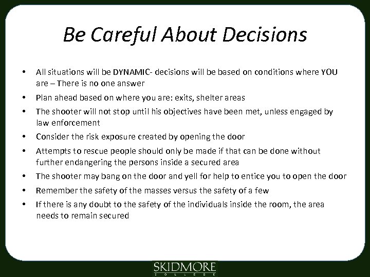 Be Careful About Decisions • All situations will be DYNAMIC- decisions will be based
