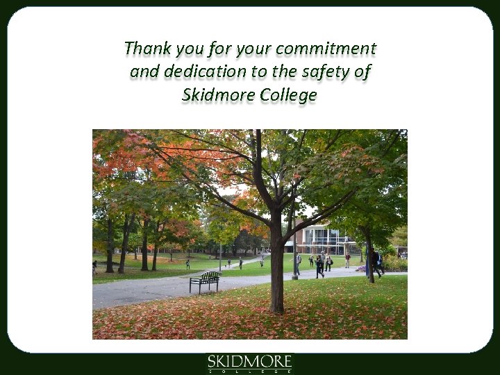 Thank you for your commitment and dedication to the safety of Skidmore College 