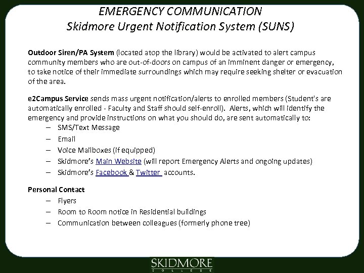 EMERGENCY COMMUNICATION Skidmore Urgent Notification System (SUNS) Outdoor Siren/PA System (located atop the library)