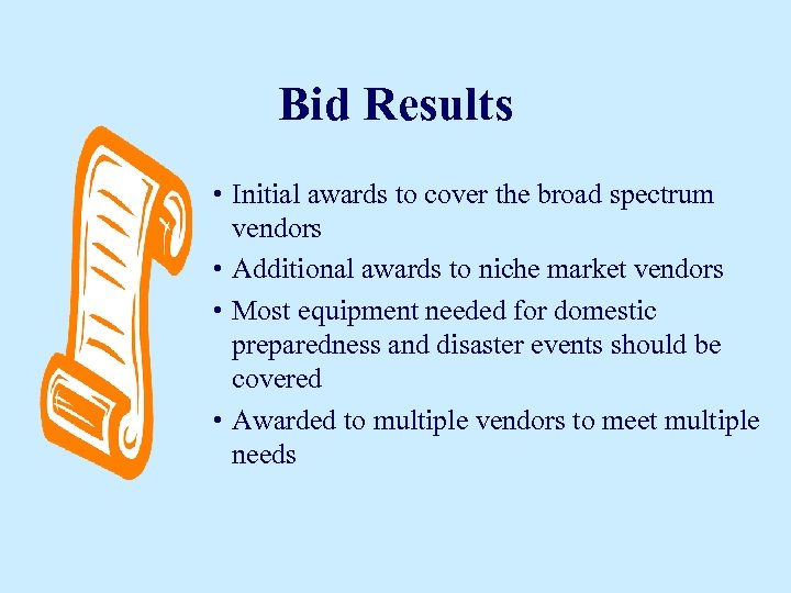 Bid Results • Initial awards to cover the broad spectrum vendors • Additional awards