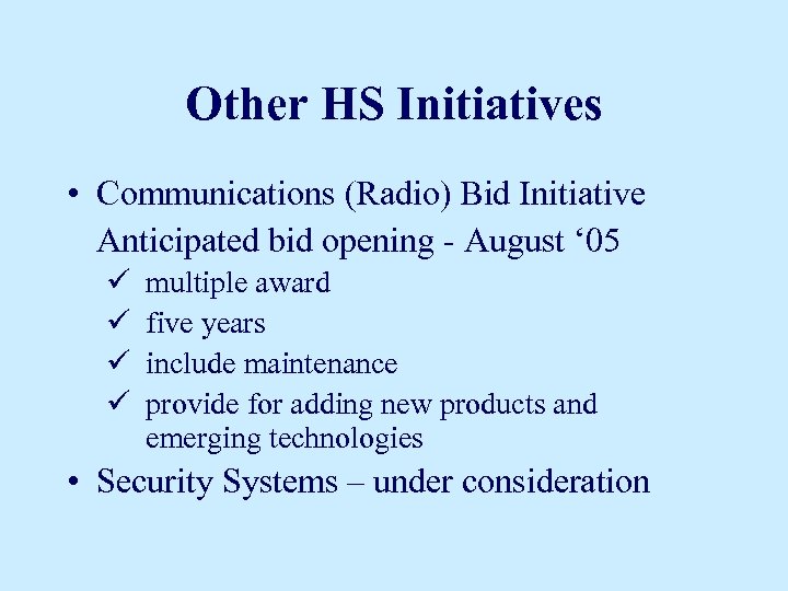 Other HS Initiatives • Communications (Radio) Bid Initiative Anticipated bid opening - August ‘