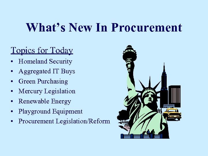 What’s New In Procurement Topics for Today • • Homeland Security Aggregated IT Buys