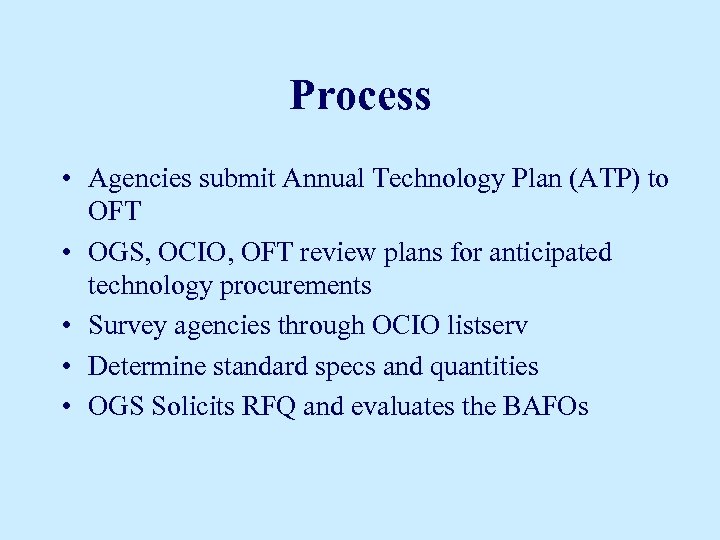 Process • Agencies submit Annual Technology Plan (ATP) to OFT • OGS, OCIO, OFT