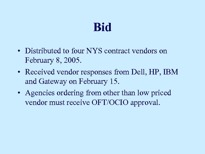 Bid • Distributed to four NYS contract vendors on February 8, 2005. • Received