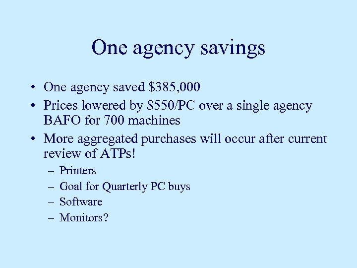 One agency savings • One agency saved $385, 000 • Prices lowered by $550/PC