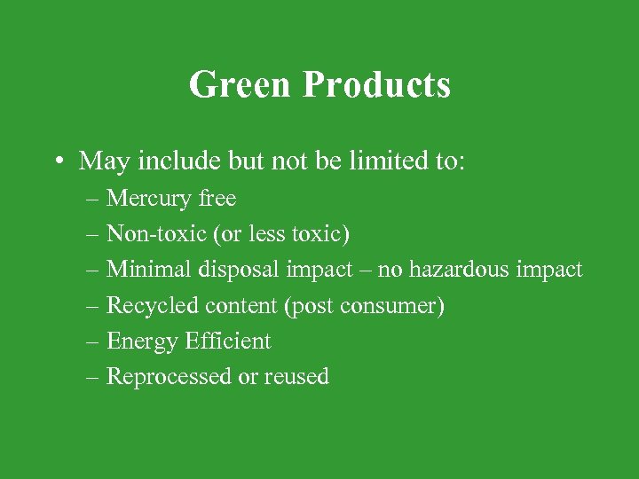 Green Products • May include but not be limited to: – Mercury free –