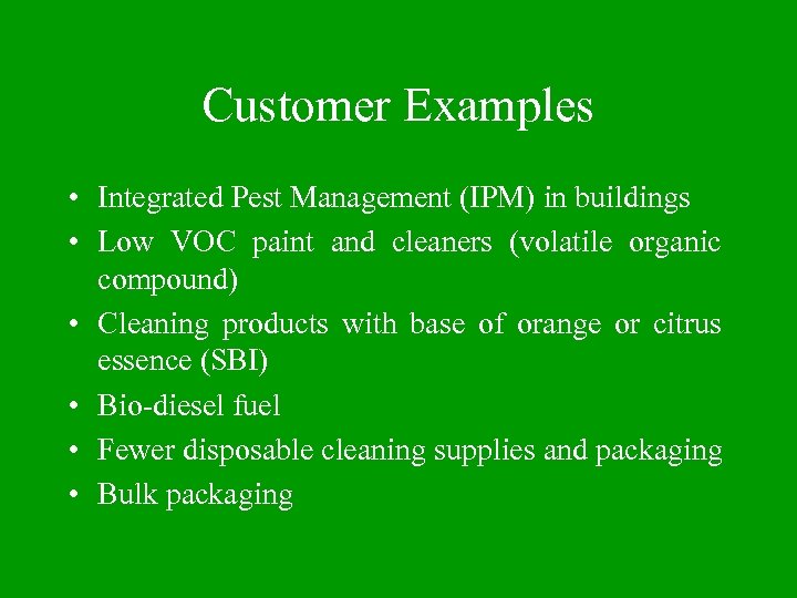 Customer Examples • Integrated Pest Management (IPM) in buildings • Low VOC paint and