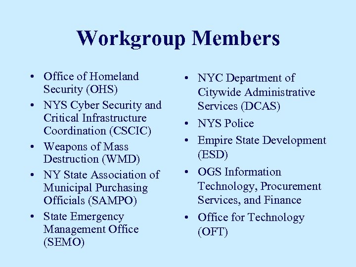 Workgroup Members • Office of Homeland Security (OHS) • NYS Cyber Security and Critical