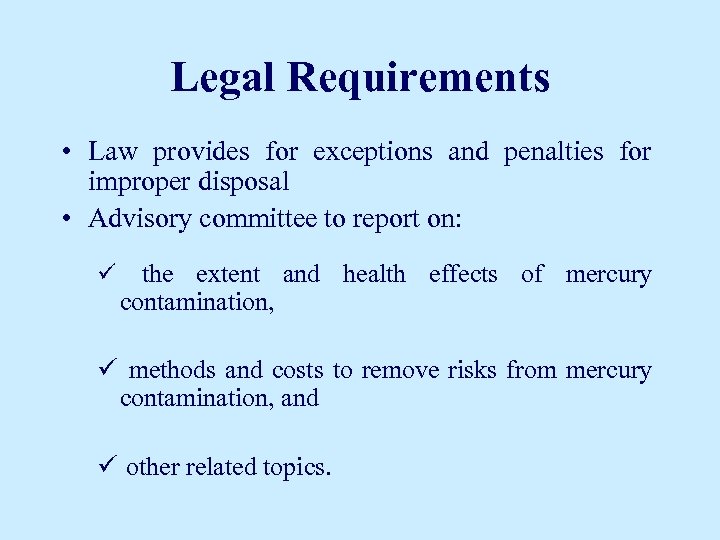 Legal Requirements • Law provides for exceptions and penalties for improper disposal • Advisory