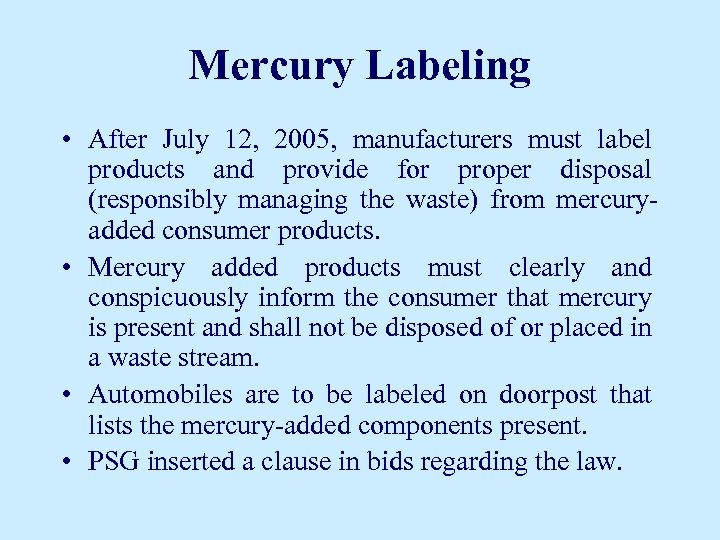 Mercury Labeling • After July 12, 2005, manufacturers must label products and provide for