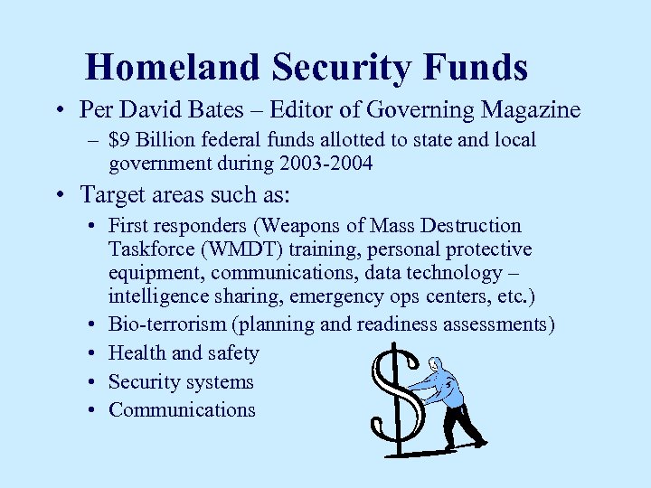 Homeland Security Funds • Per David Bates – Editor of Governing Magazine – $9