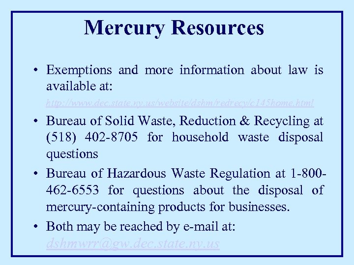 Mercury Resources • Exemptions and more information about law is available at: http: //www.