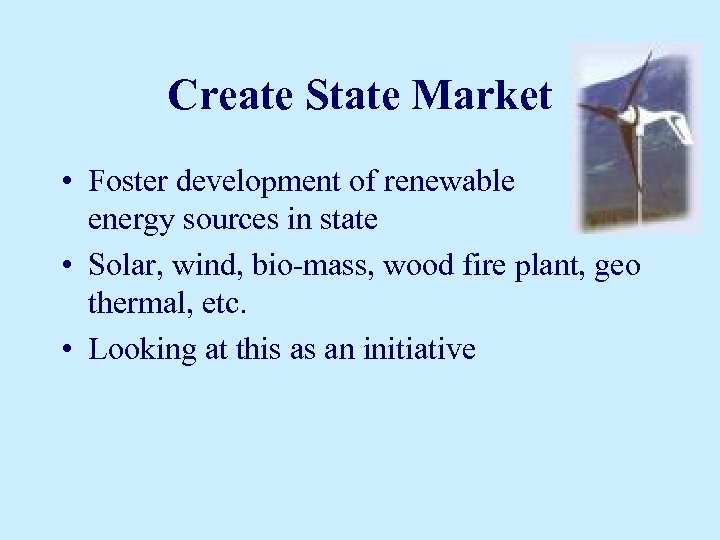 Create State Market • Foster development of renewable energy sources in state • Solar,