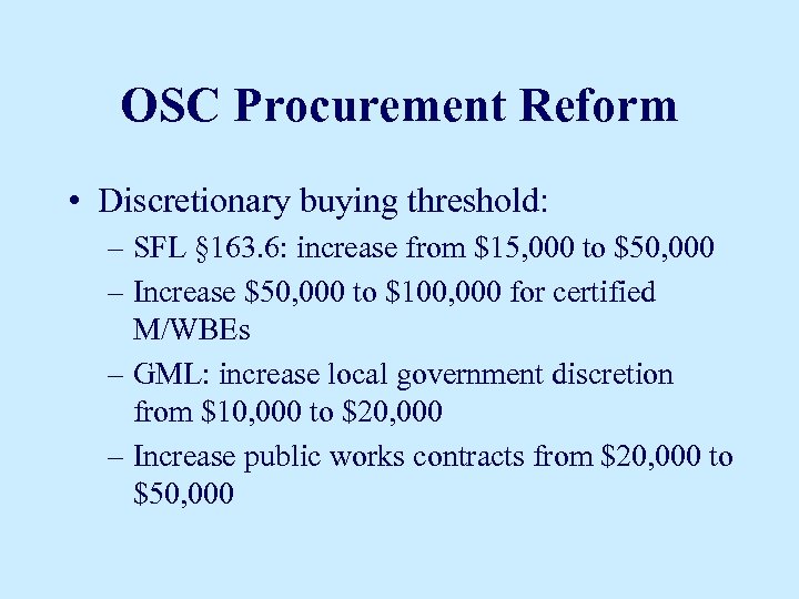 OSC Procurement Reform • Discretionary buying threshold: – SFL § 163. 6: increase from