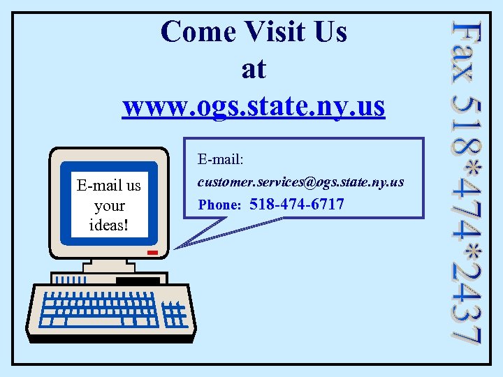 Come Visit Us at www. ogs. state. ny. us E-mail us your ideas! E-mail: