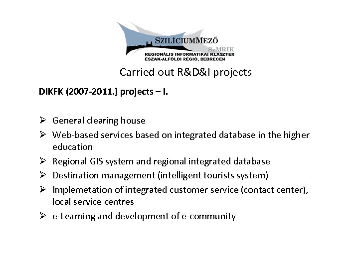 Carried out R&D&I projects DIKFK (2007 -2011. ) projects – I. Ø General clearing