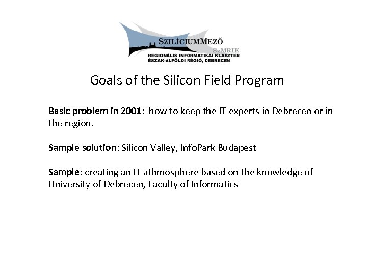 Goals of the Silicon Field Program Basic problem in 2001: how to keep the