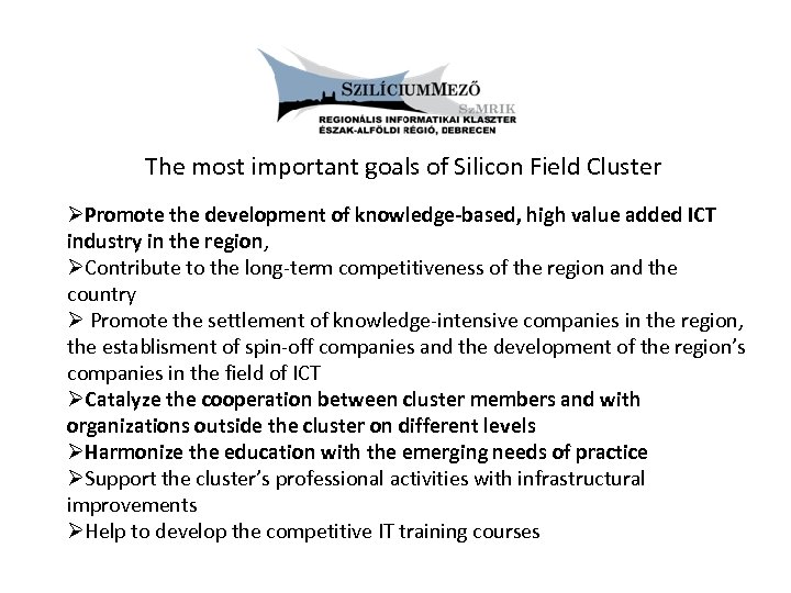 The most important goals of Silicon Field Cluster ØPromote the development of knowledge-based, high