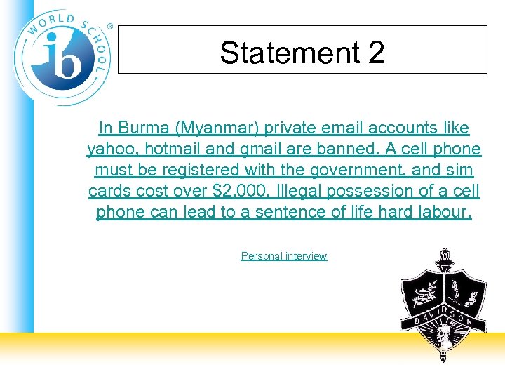 Statement 2 In Burma (Myanmar) private email accounts like yahoo, hotmail and gmail are