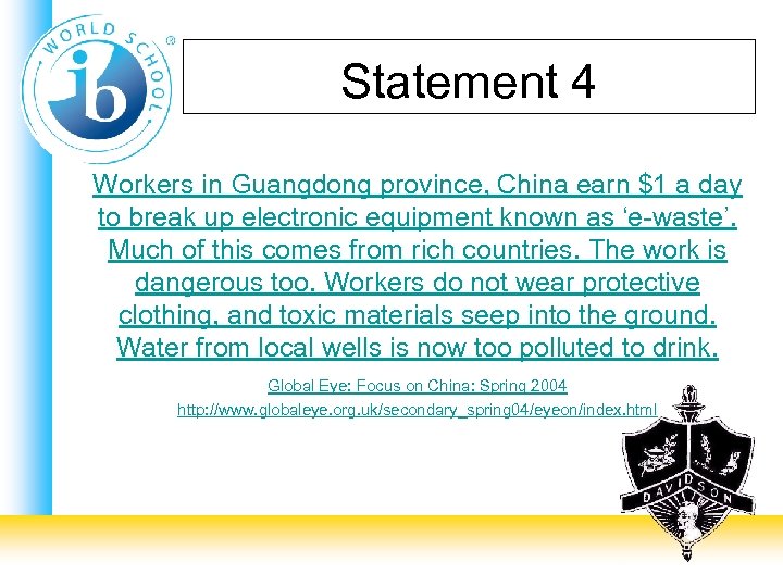 Statement 4 Workers in Guangdong province, China earn $1 a day to break up