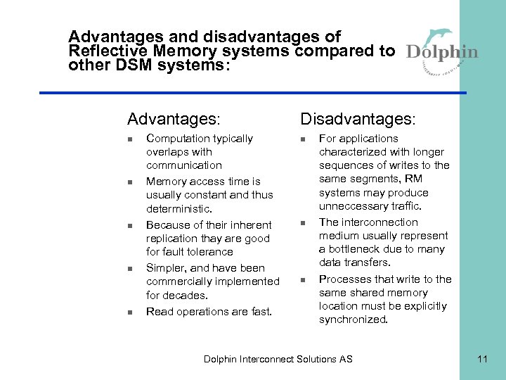 Advantages and disadvantages of Reflective Memory systems compared to other DSM systems: Advantages: n