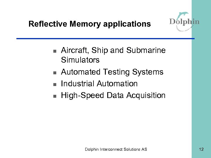 Reflective Memory applications n n Aircraft, Ship and Submarine Simulators Automated Testing Systems Industrial