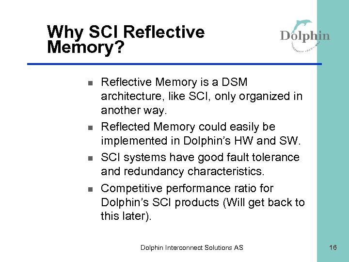 Why SCI Reflective Memory? n n Reflective Memory is a DSM architecture, like SCI,