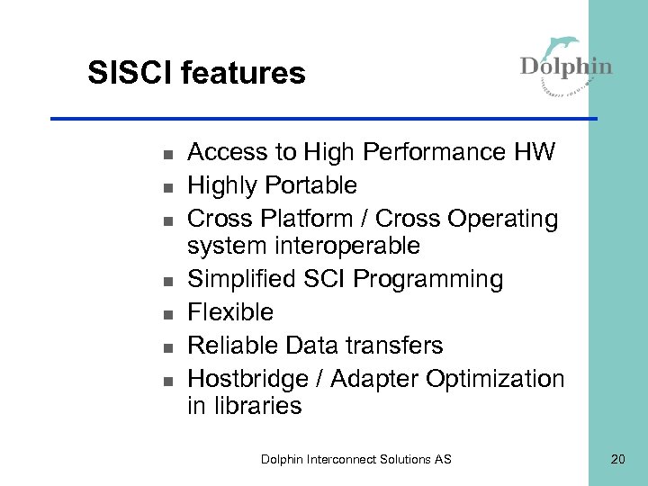 SISCI features n n n n Access to High Performance HW Highly Portable Cross