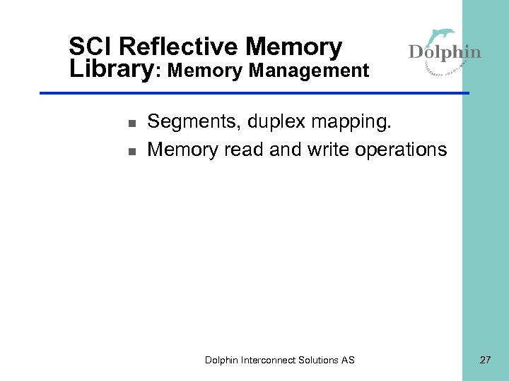 SCI Reflective Memory Library: Memory Management n n Segments, duplex mapping. Memory read and