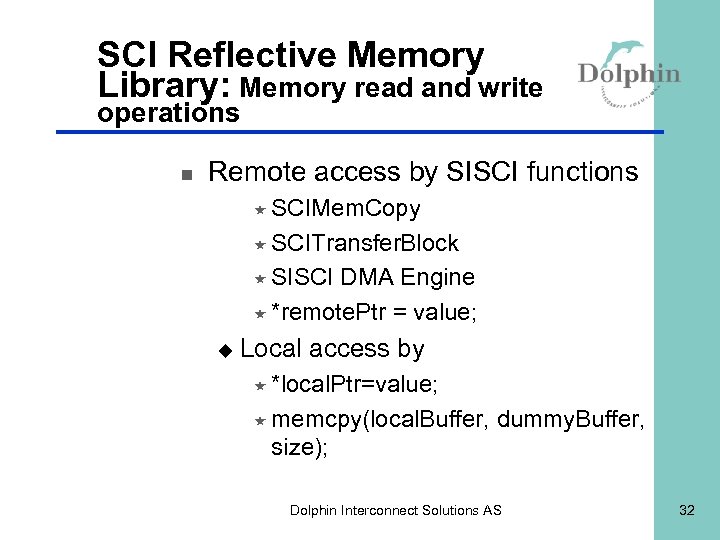 SCI Reflective Memory Library: Memory read and write operations n Remote access by SISCI