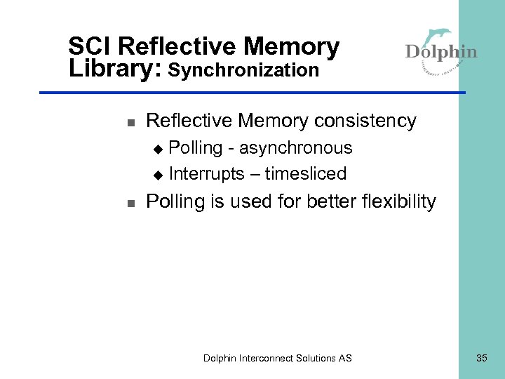 SCI Reflective Memory Library: Synchronization n Reflective Memory consistency Polling - asynchronous u Interrupts