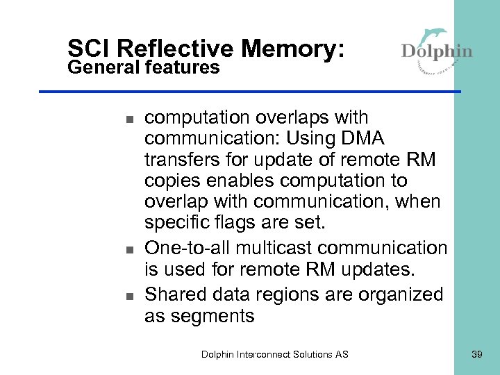 SCI Reflective Memory: General features n n n computation overlaps with communication: Using DMA