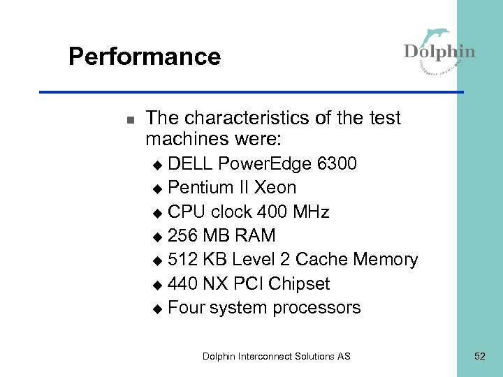 Performance n The characteristics of the test machines were: DELL Power. Edge 6300 u