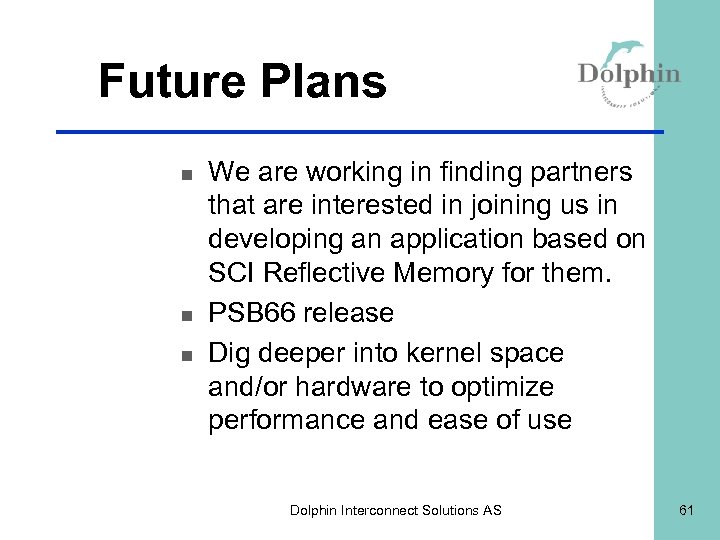 Future Plans n n n We are working in finding partners that are interested