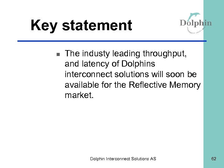 Key statement n The industy leading throughput, and latency of Dolphins interconnect solutions will