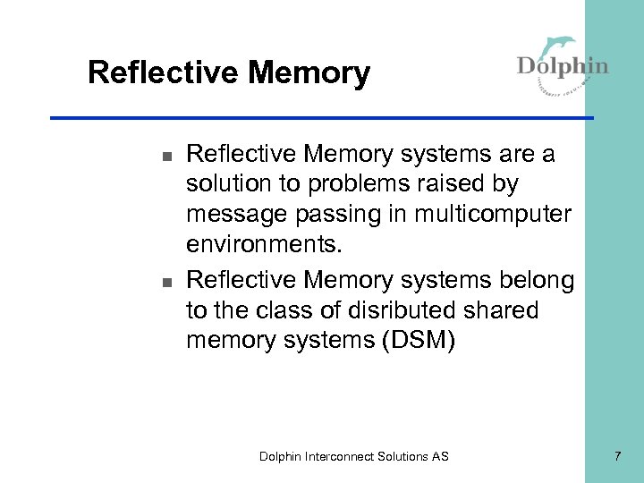 Reflective Memory n n Reflective Memory systems are a solution to problems raised by