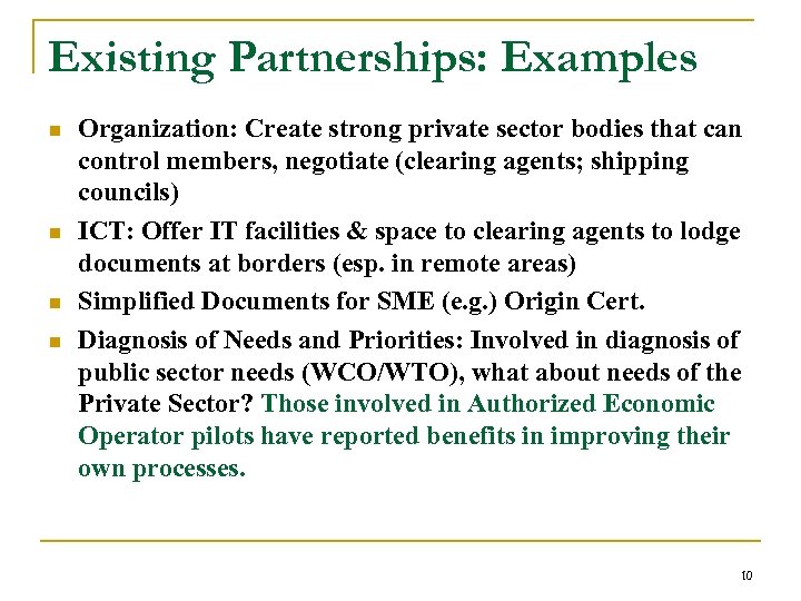Existing Partnerships: Examples n n Organization: Create strong private sector bodies that can control
