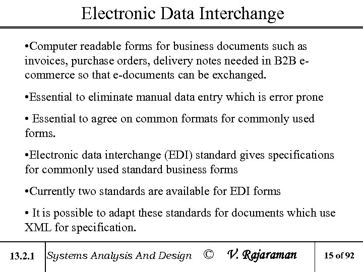 Electronic Data Interchange • Computer readable forms for business documents such as invoices, purchase