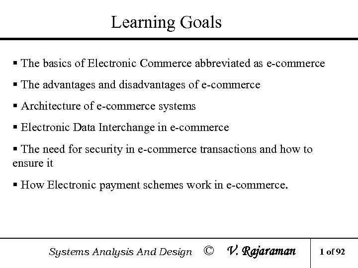 Learning Goals § The basics of Electronic Commerce abbreviated as e-commerce § The advantages