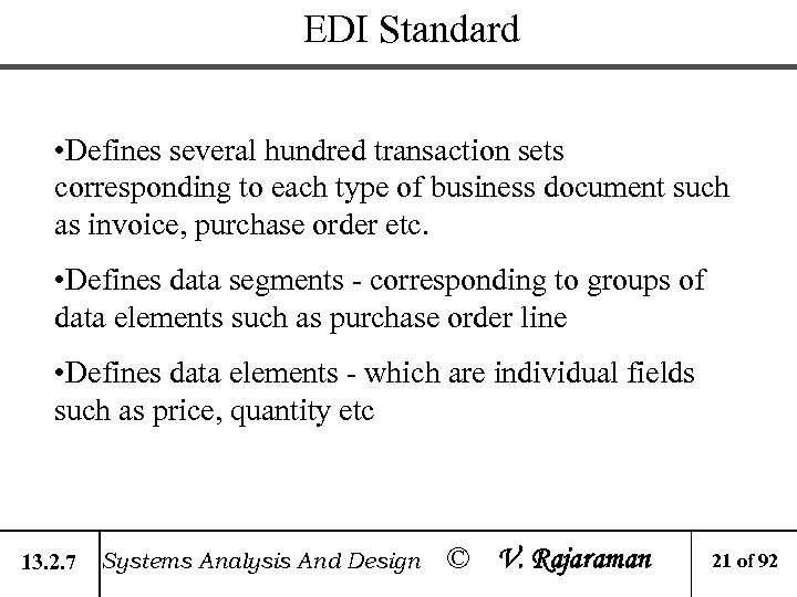 EDI Standard • Defines several hundred transaction sets corresponding to each type of business