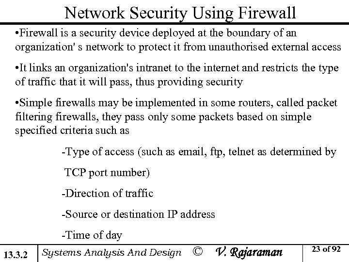 Network Security Using Firewall • Firewall is a security device deployed at the boundary