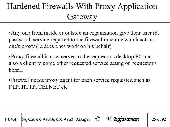 Hardened Firewalls With Proxy Application Gateway • Any one from inside or outside an
