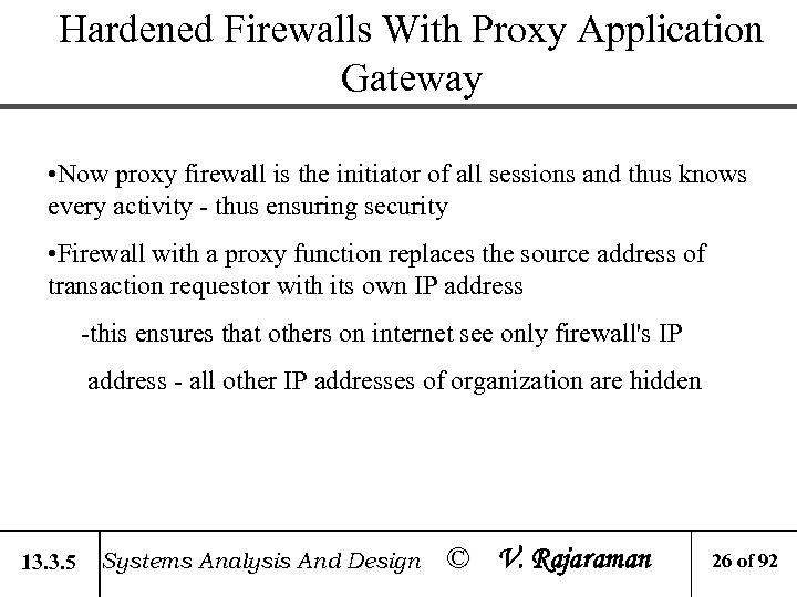 Hardened Firewalls With Proxy Application Gateway • Now proxy firewall is the initiator of