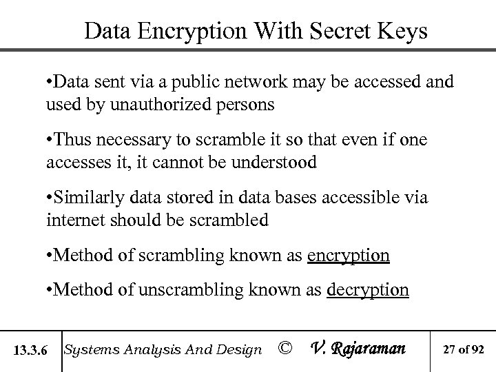 Data Encryption With Secret Keys • Data sent via a public network may be