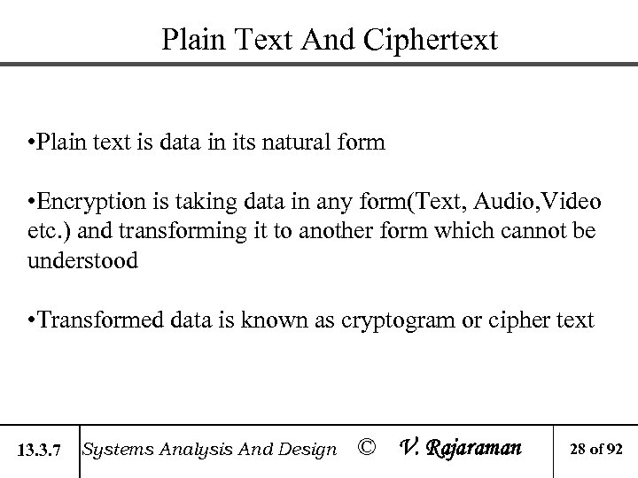 Plain Text And Ciphertext • Plain text is data in its natural form •