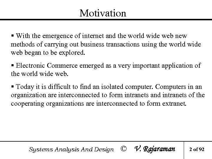 Motivation § With the emergence of internet and the world wide web new methods