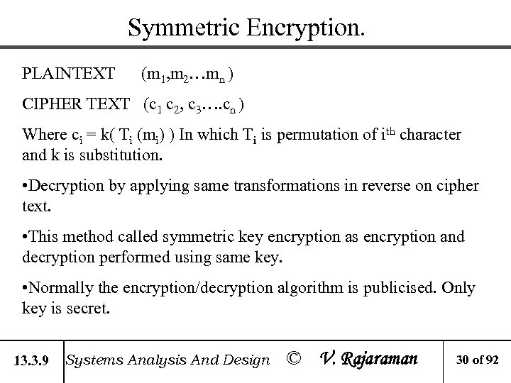 Symmetric Encryption. PLAINTEXT (m 1, m 2…mn ) CIPHER TEXT (c 1 c 2,