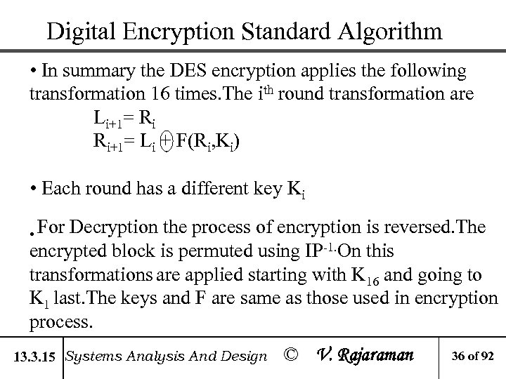 Digital Encryption Standard Algorithm • In summary the DES encryption applies the following transformation