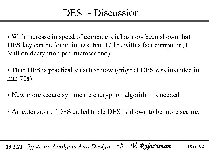 DES - Discussion • With increase in speed of computers it has now been