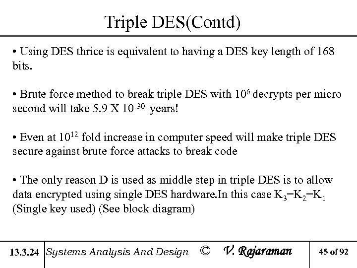 Triple DES(Contd) • Using DES thrice is equivalent to having a DES key length